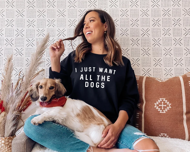 I just want all the dogs sweatshirt etsy favs 2022